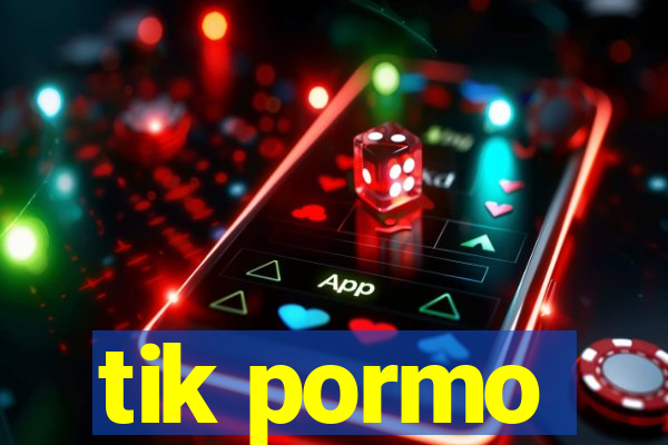 tik pormo